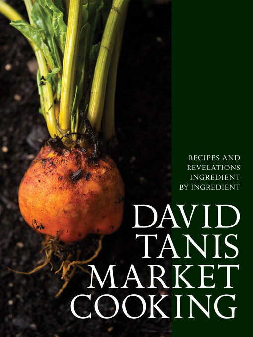 Title details for David Tanis Market Cooking by David Tanis - Available